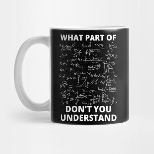 What Part Of Don't You Understand Mug